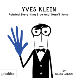 YVES KLEIN PAINTED EVERYTHING BLUE AND WASN`T SORRY