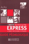 OBJECTIF EXPRESS 1. LE MONDE PROFESSIONNEL EN FRANAIS. GUA PEDAGGICA