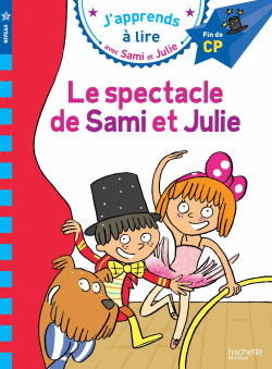 SAMI ET JULIE CP NIVEAU 3 LE SPECTACLE DE SAMI ET JULIE (J'APPRENDS AVEC SAMI ET