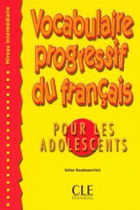 VOCABULAIRE PROGRESSIF DU FRANAIS POUR LES ADOLESCENTS. INTERMEDIAIRE
