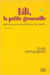 LILI, LA PETITE GRENOUILLE. GUIDE PEDAGOGIQUE