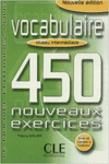 INTERMEDIAIRE. 450 NOUVEAUX EXERCICES: VOCABULAIRE (+ CORRIGES )