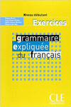 GRAMMAIRE EXPLIQU DU FRANAIS. NIVEAU DEBUTANT CAHIER D`EXERCICES