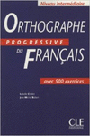 ORTHOGRAPHE PROGRESSIVE DU FRANAIS: AVEC 500 EXERCICES