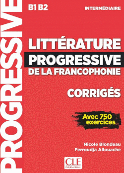 LITTRATURE PROGRESSIVE DE LA FRANCOPHONIE NIVEAU INTERMDIAIRE B1,B2 - CORRIGS