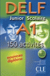 DELF JUNIOR SCOLAIRE A-1 150 ACTIVITES