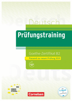 PRUFUNGSTRAINING. GOETHE-ZERTIFIKAT B2 (2019)