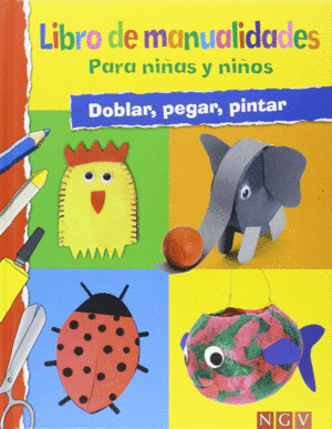 LIBRO DE MANUALIDADES PARA NIAS Y NIOS: DOBLAR, PEGAR, PINTAR