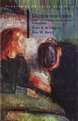 DECIDIR POR OTROS. ETICA DE LA TOMA DE DECISIONES SUBROGADA