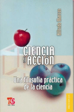 CIENCIA Y ACCI�N : UNA FILOSOF�A PR�CTICA DE LA CIENCIA