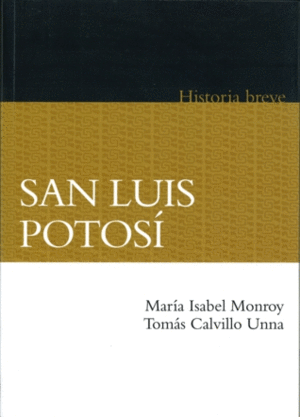 SAN LUIS POTOS�. HISTORIA BREVE