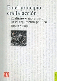 EN EL PRINCIPIO ERA LA ACCI�N. REALISMO Y MORALISMO EN EL ARGUMENTO POL�TICO