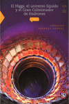 HIGGS, EL UNIVERSO L�QUIDO Y EL GRAN COLISIONADOR DE HADRONES, EL