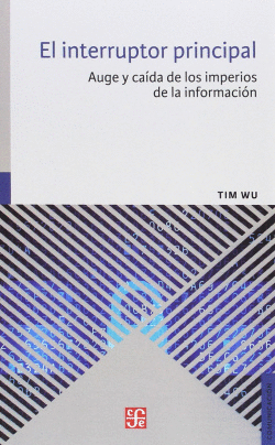 EL INTERRUPTOR PRINCIPAL: AUGE Y CA�DA DE LOS IMPERIOS DE LA INFORMACI�N
