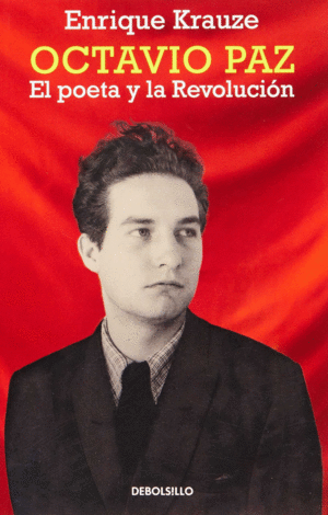 OCTAVIO PAZ, EL POETA Y LA REVOLUCI�N