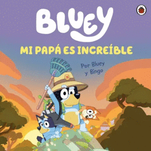 BLUEY. MI PAP� ES INCRE�BLE