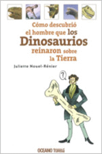 C�MO DESCUBRI� EL HOMBRE QUE LOS DINOSAURIOS REINARON SOBRE LA TIERRA