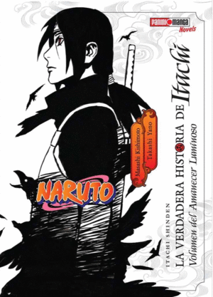 LA VERDADERA HISTORIA DE ITACHI 01 (NOVELA)