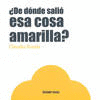DE DONDE SALIO ESA COSA AMARILLA?