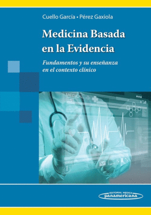 MEDICINA BASADA EN LA EVIDENCIA, FUNDAMENTOS Y SU ENSEANZA EN EL CONTEXTO CLNICO