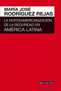 LA NORTEAMERICANIZACION DE LA SEGURIDAD EN AM�RICA LATINA