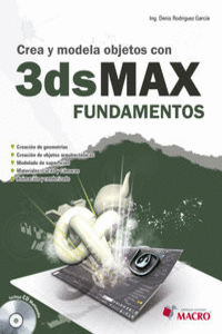 CREA Y MODELA OBJETOS CON 3DS MAX FUNDAMENTOS