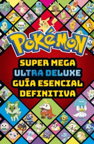 POKEMON. SUPER MEGA ULTRA DELUXE GUIA ESENSIAL