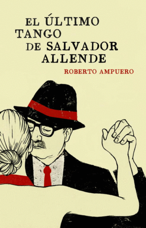 EL �LTIMO TANGO DE SALVADOR ALLENDE