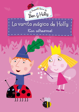LA VARITA MGICA DE HOLLY (EL PEQUEO REINO DE BEN Y HOLLY. ACTIVIDADES)