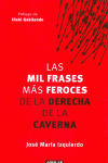 LAS MIL FRASES M�S FEROCES DE LA DERECHA DE LA CAVERNA