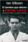 EL HOMBRE QUE DETUVO A GARCA LORCA