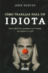 CMO TRABAJAR PARA UN IDIOTA (HOW TO WORK FOR AN IDIOT)