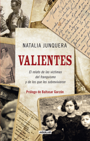VALIENTES. EL RELATO DE LAS V�CTIMAS DEL FRANQUISMO Y DE LOS QUE LES SOBREVIVIER