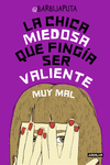 LA CHICA MIEDOSA QUE FING�A SER VALIENTE MUY MAL