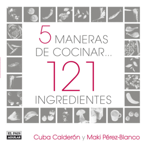 5 MANERAS DE COCINAR 121 INGREDIENTES