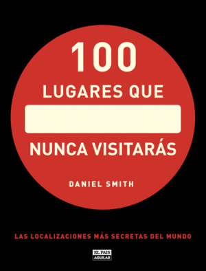 100 LUGARES QUE NUNCA VISITAR�S