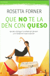 QUE NO TE LA DEN CON QUESO