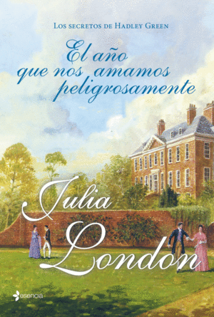 LOS SECRETOS DE HADLEY GREEN. EL A�O QUE NOS AMAMOS PELIGROSAMENTE