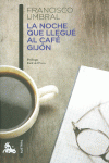 LA NOCHE QUE LLEGU� AL CAF� GIJ�N