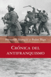 CR�NICA DEL ANTIFRANQUISMO. 1939-1975 TODOS LOS QUE LUCHARON POR DEVOLVER LA DEM