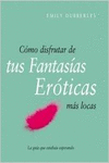 C�MO DISFRUTAR DE TUS FANTAS�AS ER�TICAS M�S LOCAS