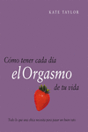 C�MO TENER CADA D�A EL ORGASMO DE TU VIDA