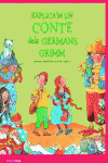 EXPLICA'M UN CONTE DELS GERMANS GRIMM
