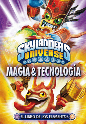 SKYLANDERS. EL LIBRO DE LOS ELEMENTOS. MAGIA Y TECNOLOG�A