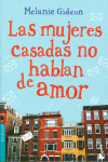 LAS MUJERES CASADAS NO HABLAN DE AMOR