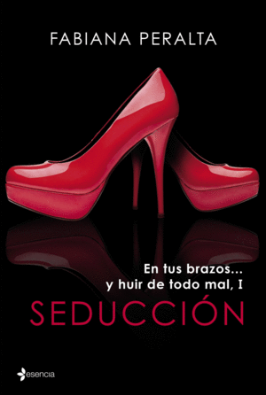 EN TUS BRAZOS... Y HUIR DE TODO MAL, I. SEDUCCI�N