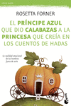 EL PR�NCIPE AZUL QUE DIO CALABAZAS A LA PRINCESA QUE CRE�A EN LOS CUENTOS DE HAD