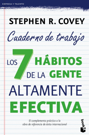 LOS 7 HBITOS DE LA GENTE ALTAMENTE EFECTIVA. CUADERNO DE TRABAJO