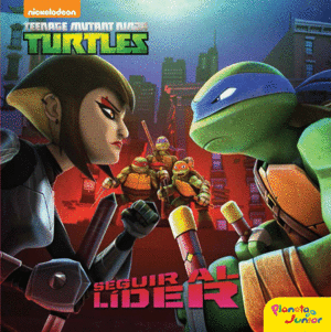 LAS TORTUGAS NINJA. SEGUIR AL LDER