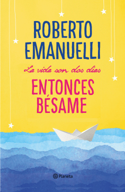 LA VIDA SON DOS DAS, ENTONCES BESAME